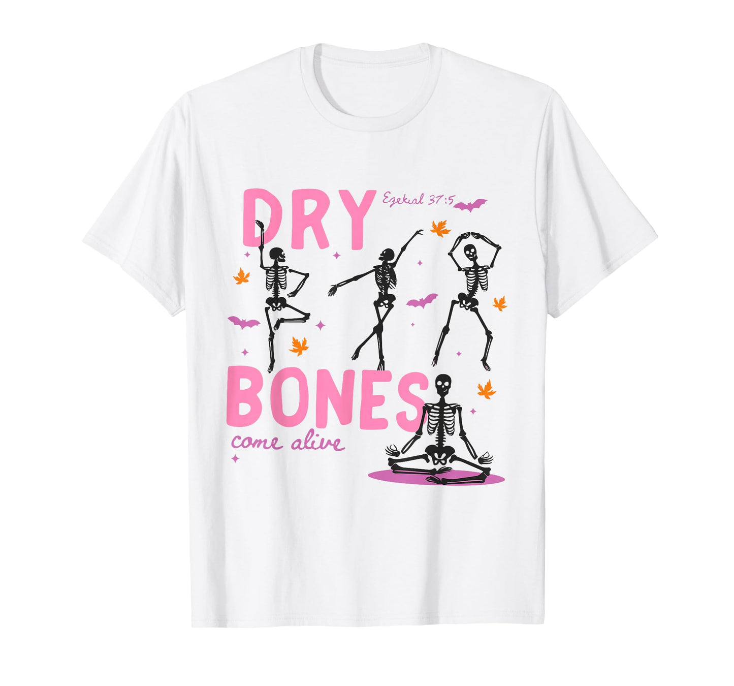 Dancing Skeleton Dry Bones Come Alive Christian Halloween T-Shirt