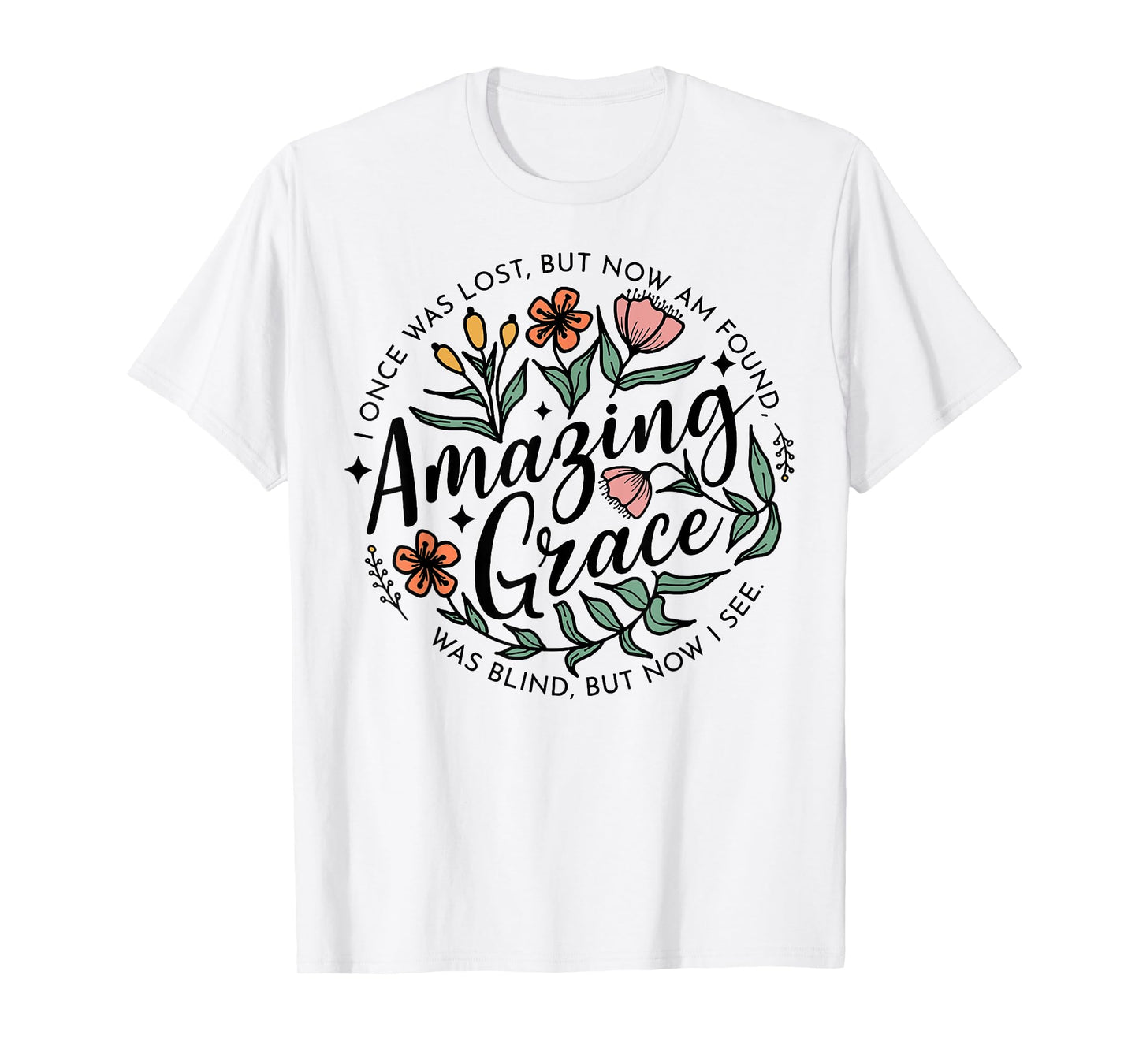 I Once Was Lost But Now I'm Found Amazing Grace T-Shirt