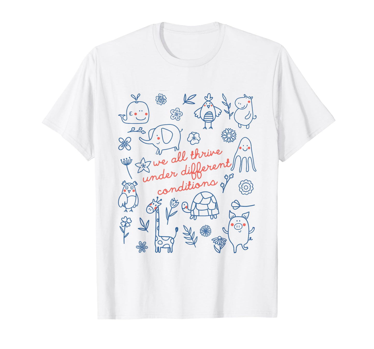 We All Thrive Under Different Conditions Funny SPED Teacher T-Shirt