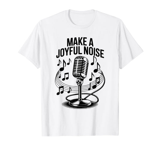 Make a Joyful Noise Christian Music Worship T-Shirt