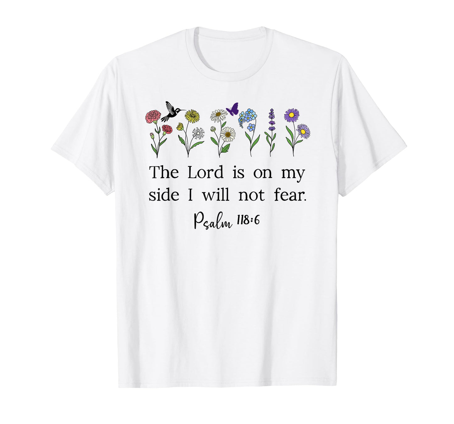 The Lord is On My Side I Will Not Fear Christian Psalm 118:6 T-Shirt