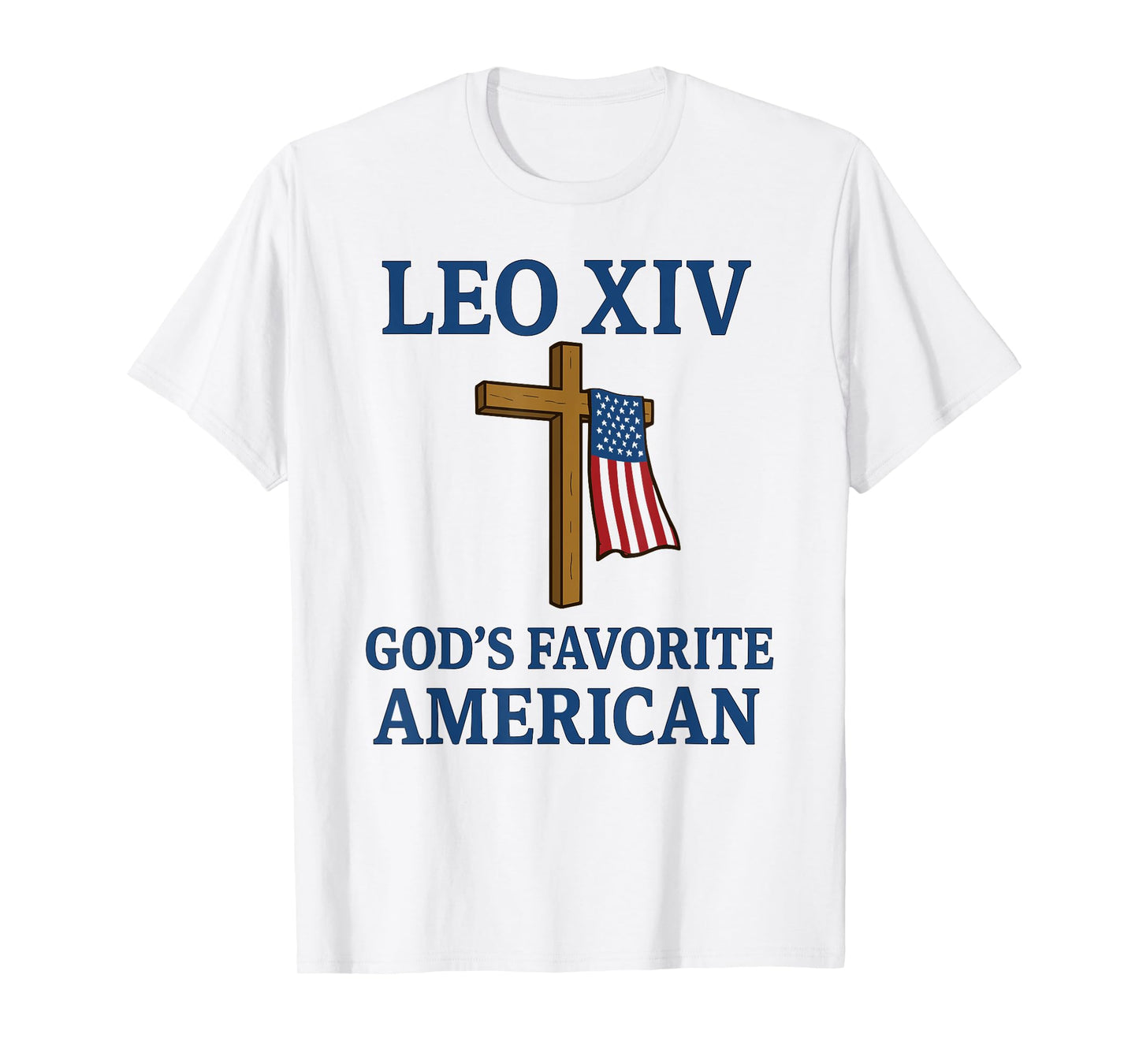 Papal Election 2025, New Pope Leo XIV Gods Favorite American T-Shirt