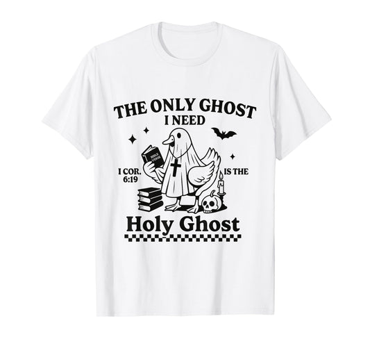 The Only Ghost I Need is The Holy Ghost Goose Christian T-Shirt