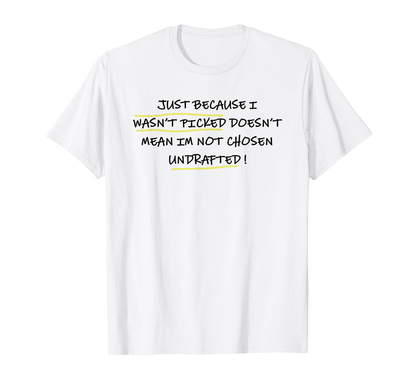 Just Because I WASN’t Picked Doesn’t Mean I'm Not Chosen T-Shirt