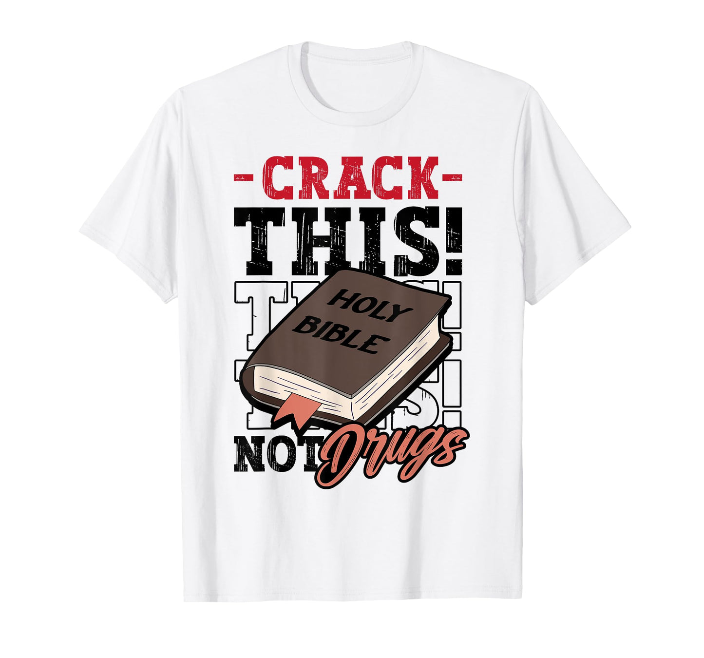 Christian Saying Holy Bible Crack This Not Drugs Cross God T-Shirt