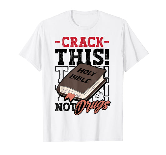 Christian Saying Holy Bible Crack This Not Drugs Cross God T-Shirt