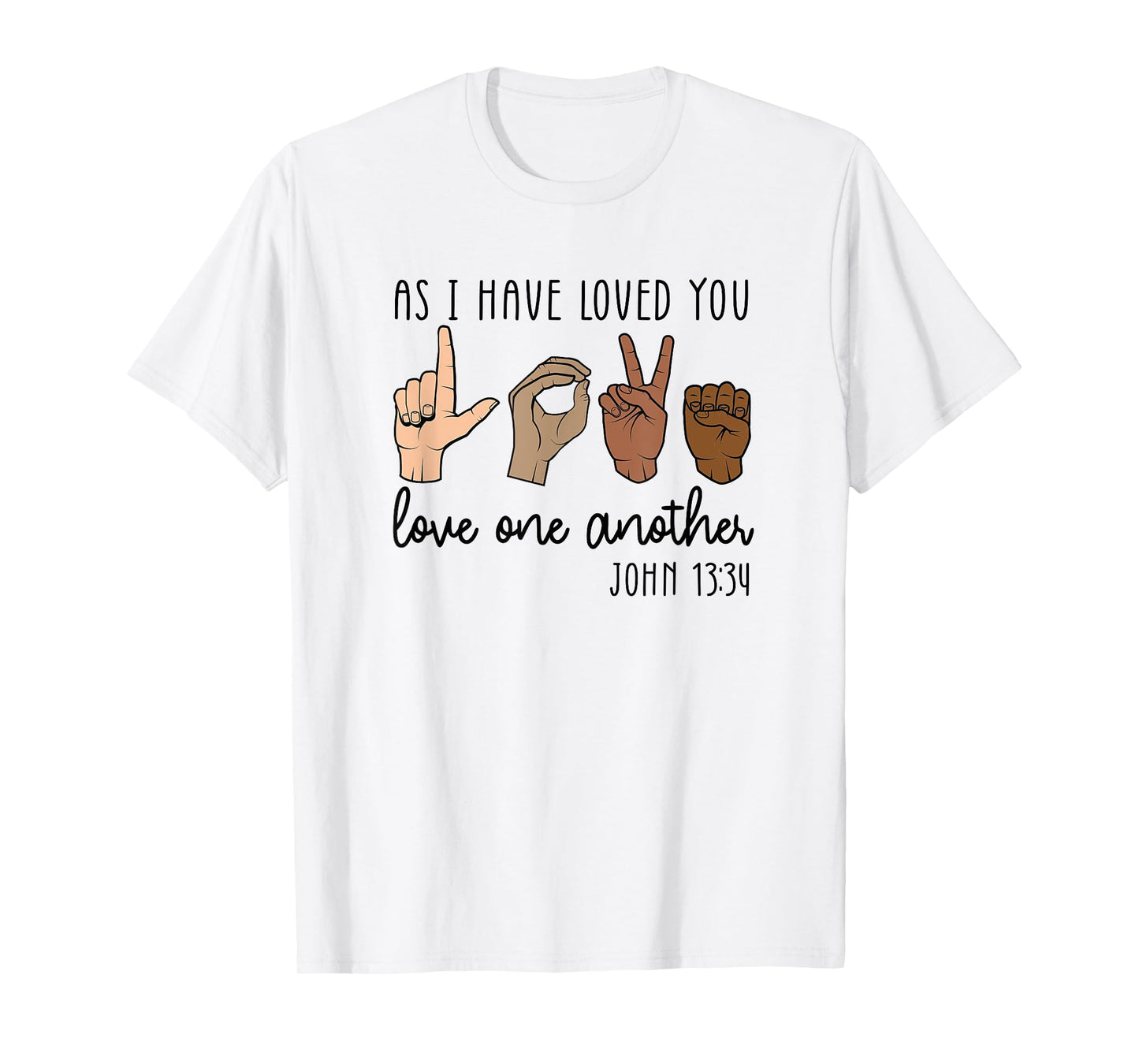 As I Have Loved You Love One Another T-Shirt
