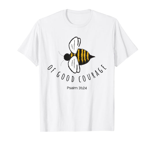 Psalm 31:24 Be Of Good Courage Christian Bible Verse Bee T-Shirt