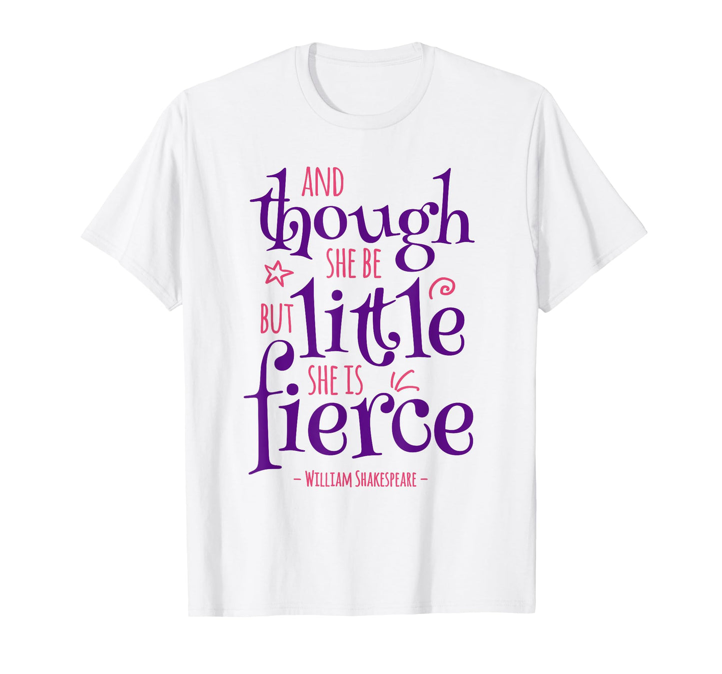 Funny Quote Though She Be but Little She Is Fierce T-Shirt
