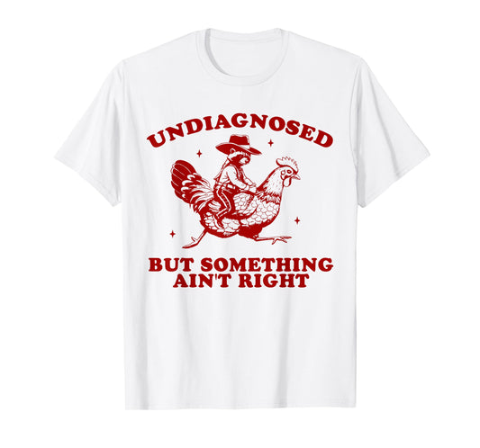 Undiagnosed But Something Ain't Right Funny Raccoon Chicken T-Shirt