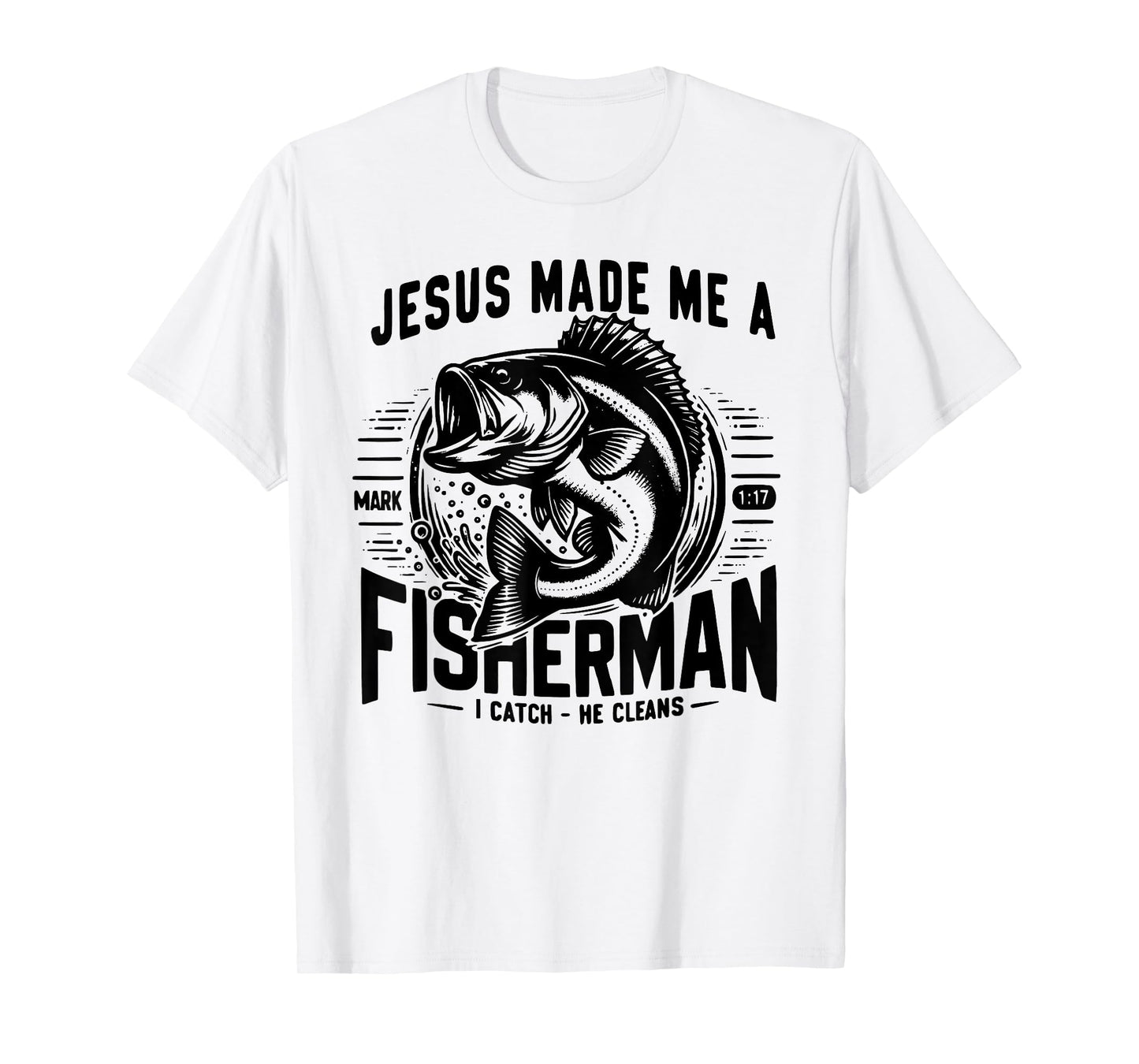 Jesus Made Me A Fishermen T-Shirt