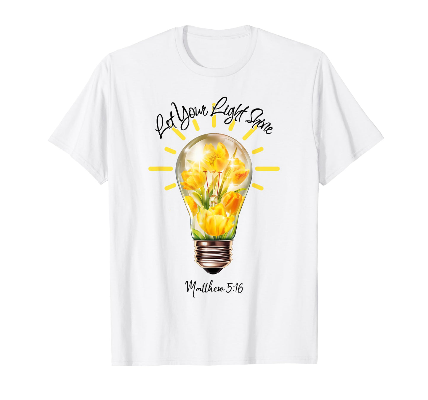 Let Your Light Shine Matthew 5:16 T-Shirt