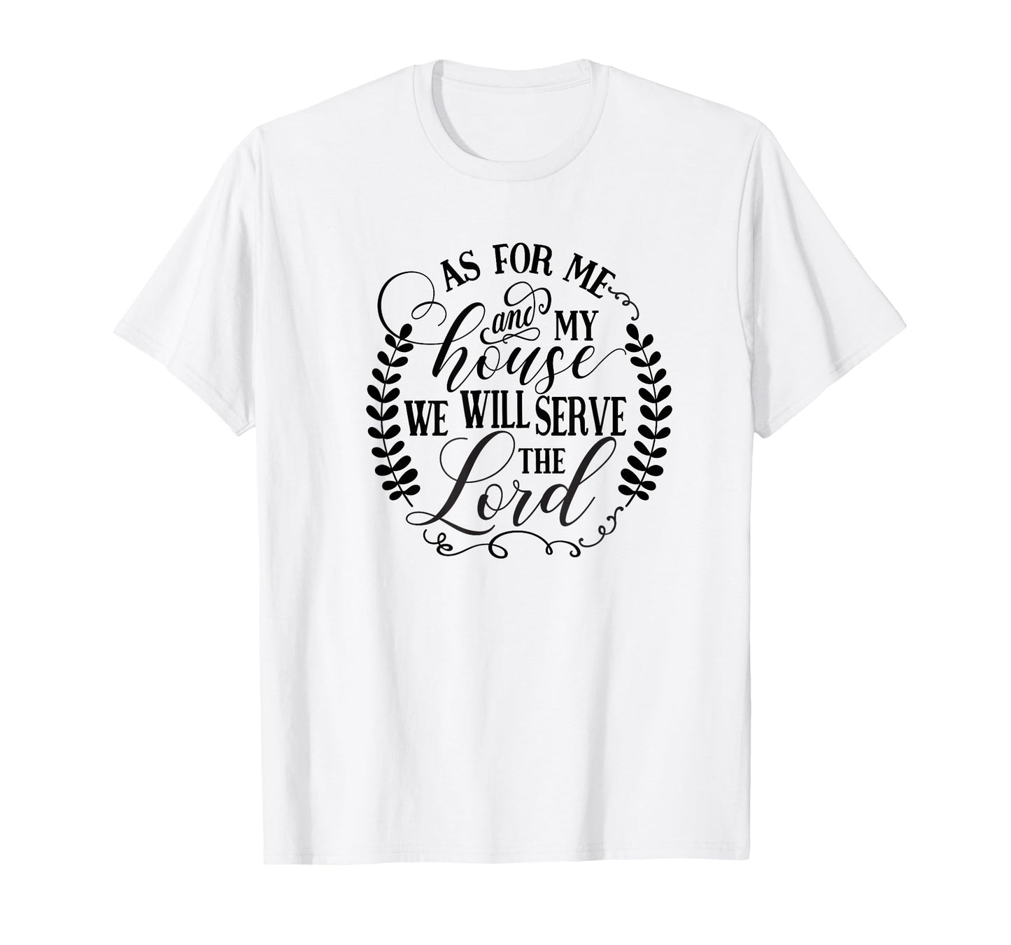 As For Me and My House We Will Serve the Lord T-Shirt