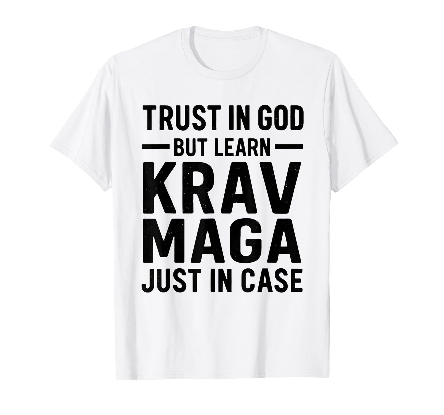 Trust in God But Learn Krav MAGA Just in Case T-Shirt