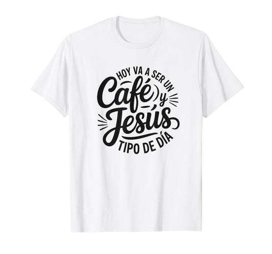 Café Jesús Tipo de Día Fe Cristiana Spanish Coffee Jesus T-Shirt