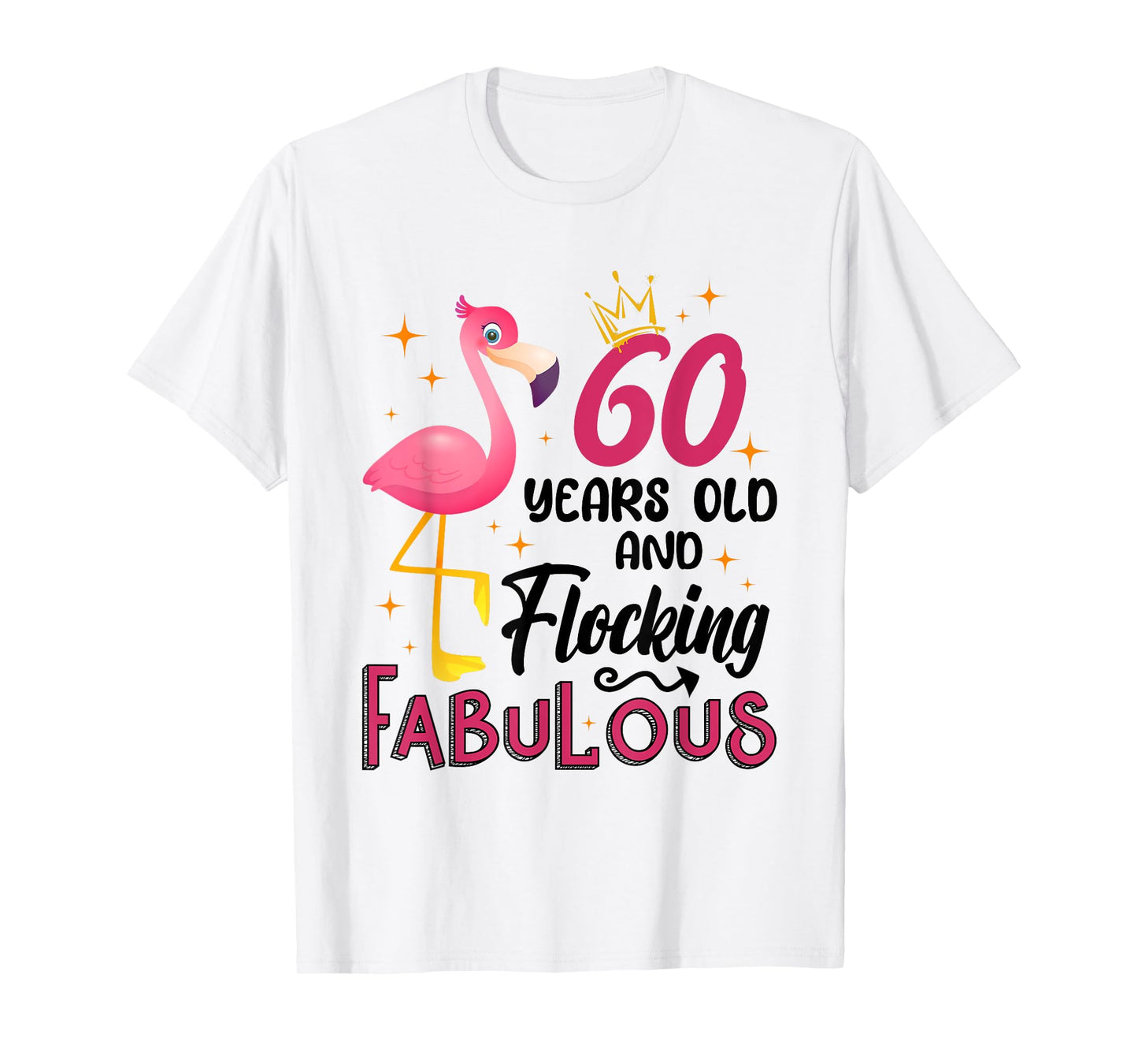 60 Years Old And Flocking Fabulous Flamingo 60th Birthday T-Shirt