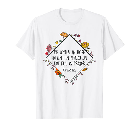 Be Joyful In Hope Patient In Affliction Faithful Prayer T-Shirt