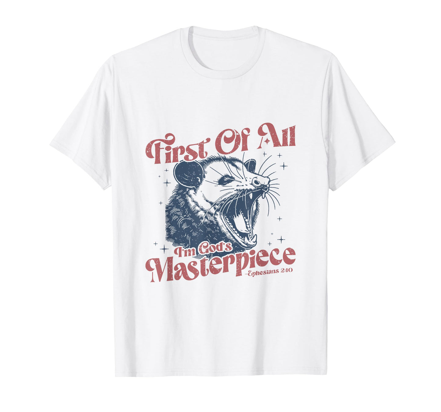 First Of All I'm God's Masterpiece Ephesians 2:10 Possum T-Shirt