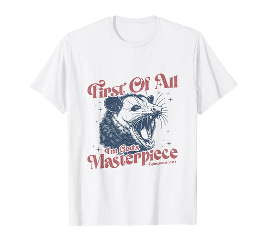 First Of All I'm God's Masterpiece Ephesians 2:10 Possum T-Shirt