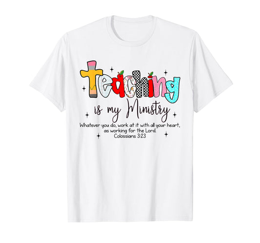 Teaching is My Ministry God Christian Teacher Back to School T-Shirt