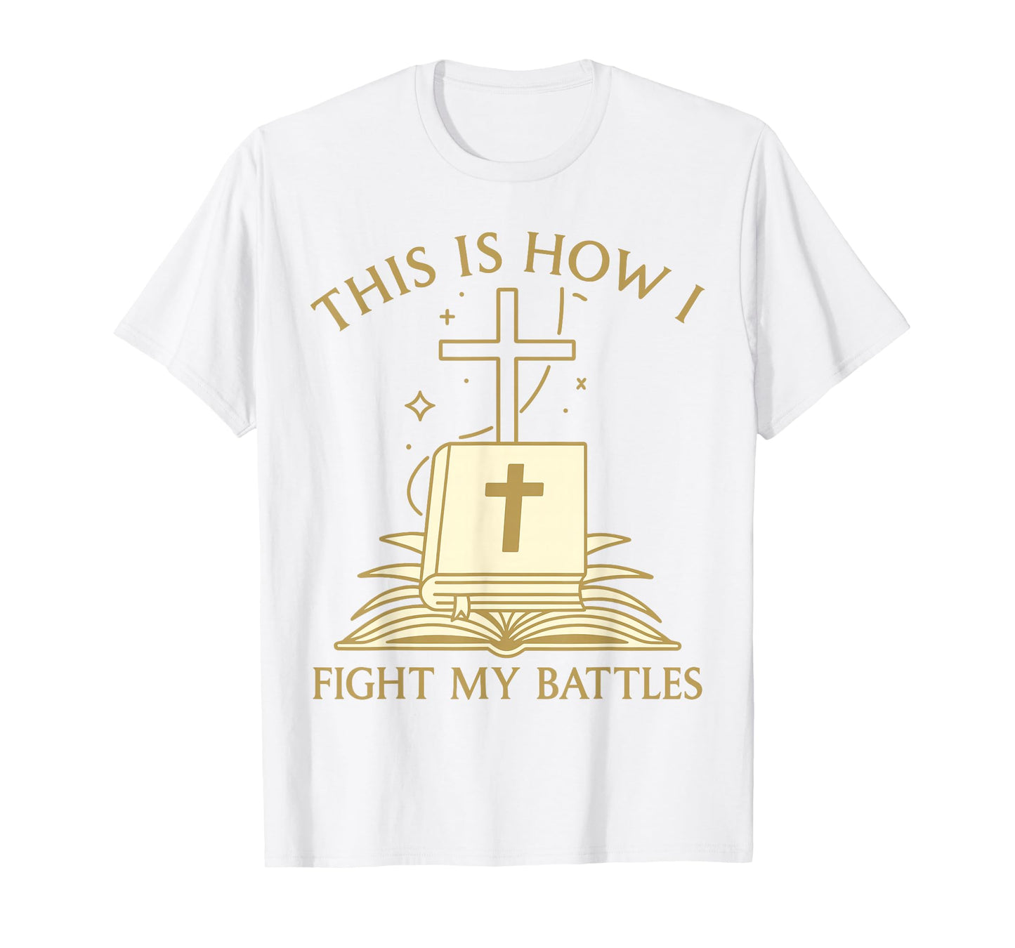 This is How I Fight My Battles Bible Cross Graphic T-Shirt