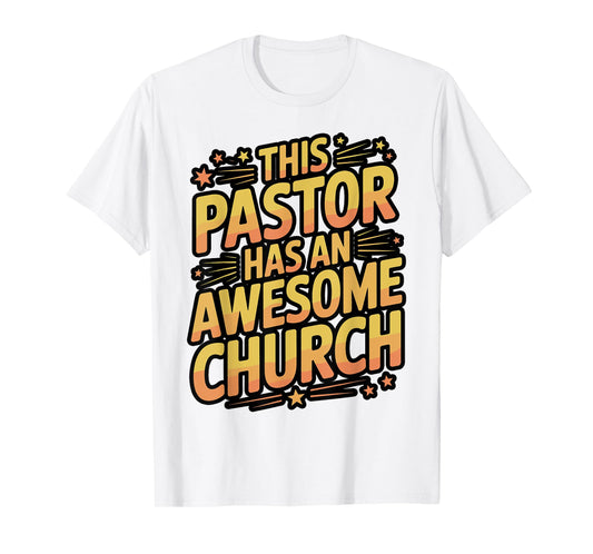 This Pastor Has an Awesome Church T-Shirt