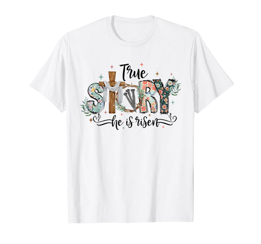 Cute Christian Easter Day Bible Verse True Story He Is Risen T-Shirt