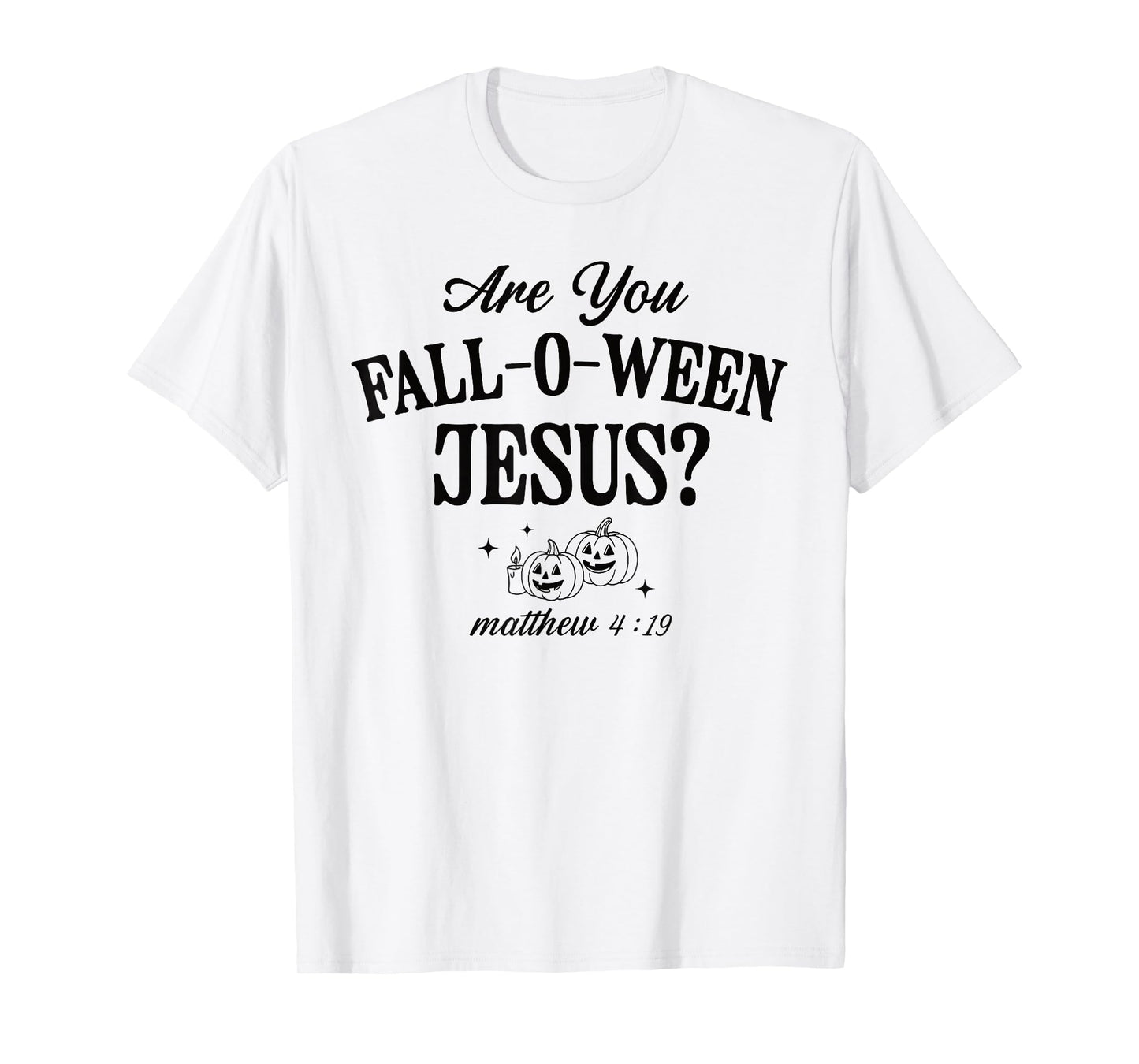 are You Fall-O-Ween Jesus Christian Halloween Pumpkin Bible T-Shirt