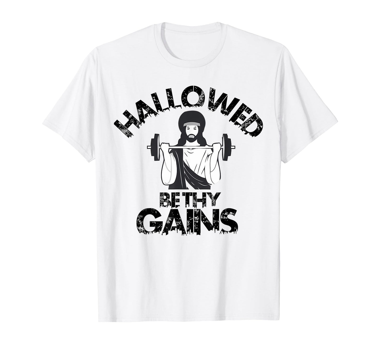 Hallowed Be Thy Gains Funny Swole Jesus Fitness And Weight T-Shirt