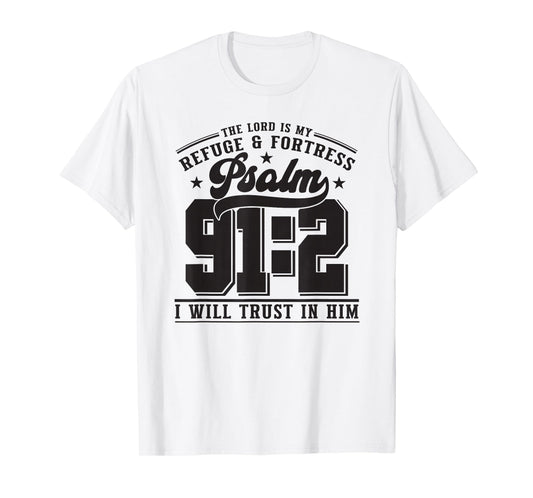 The Lord is My Refuge & Fortress – Psalm 91:2 T-Shirt