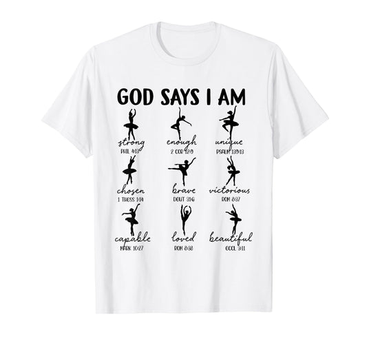 God Says I Am Ballet Dancer Christian Religious Bible Verse T-Shirt
