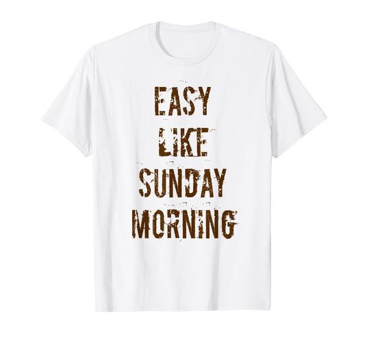 Easy Like Sunday Morning T-Shirt