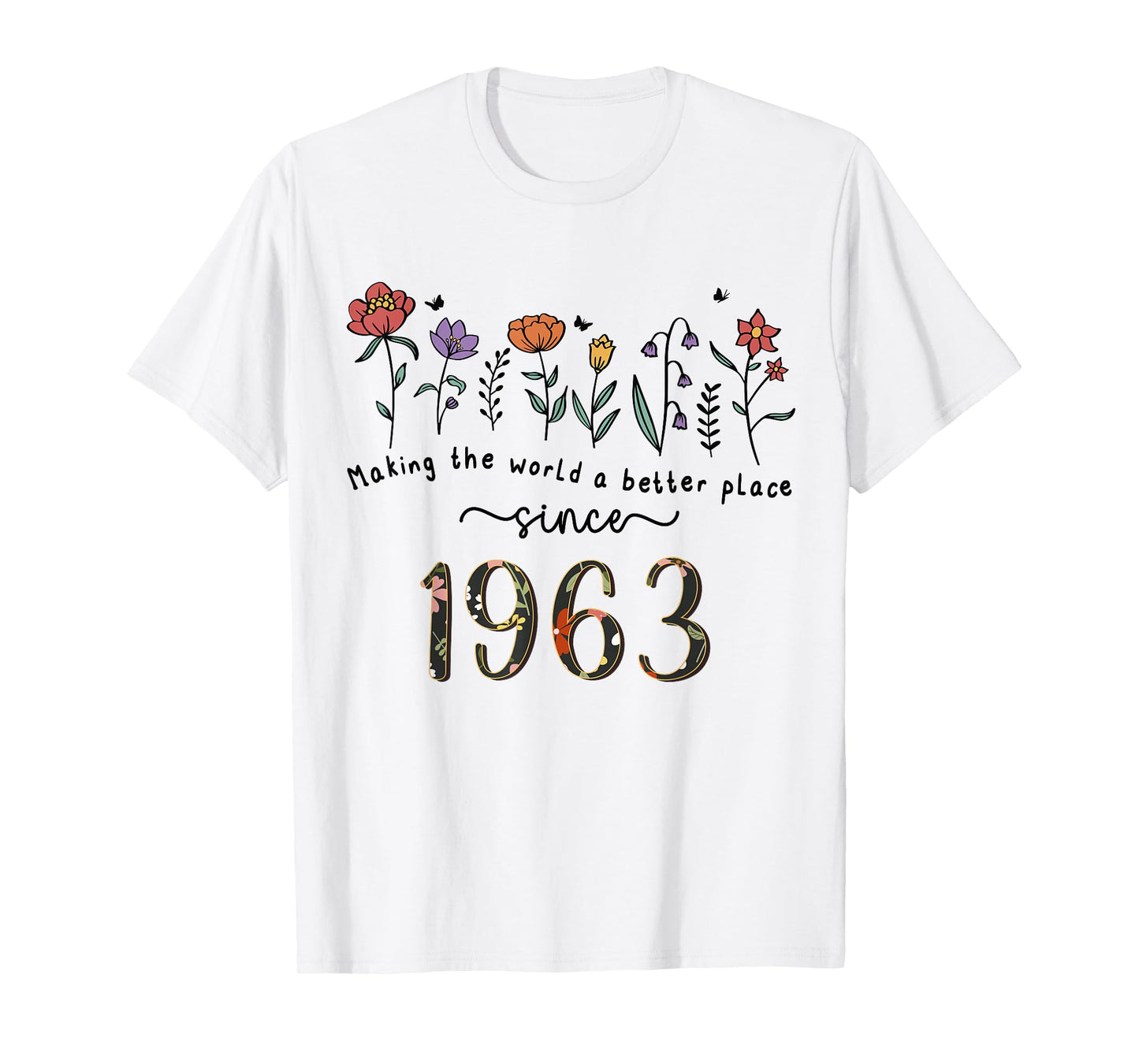 62nd Birthday Making The World A Better Place Since 1963 T-Shirt