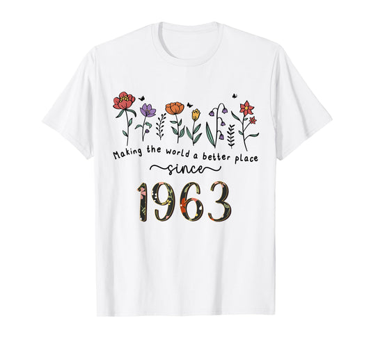 62nd Birthday Making The World A Better Place Since 1963 T-Shirt