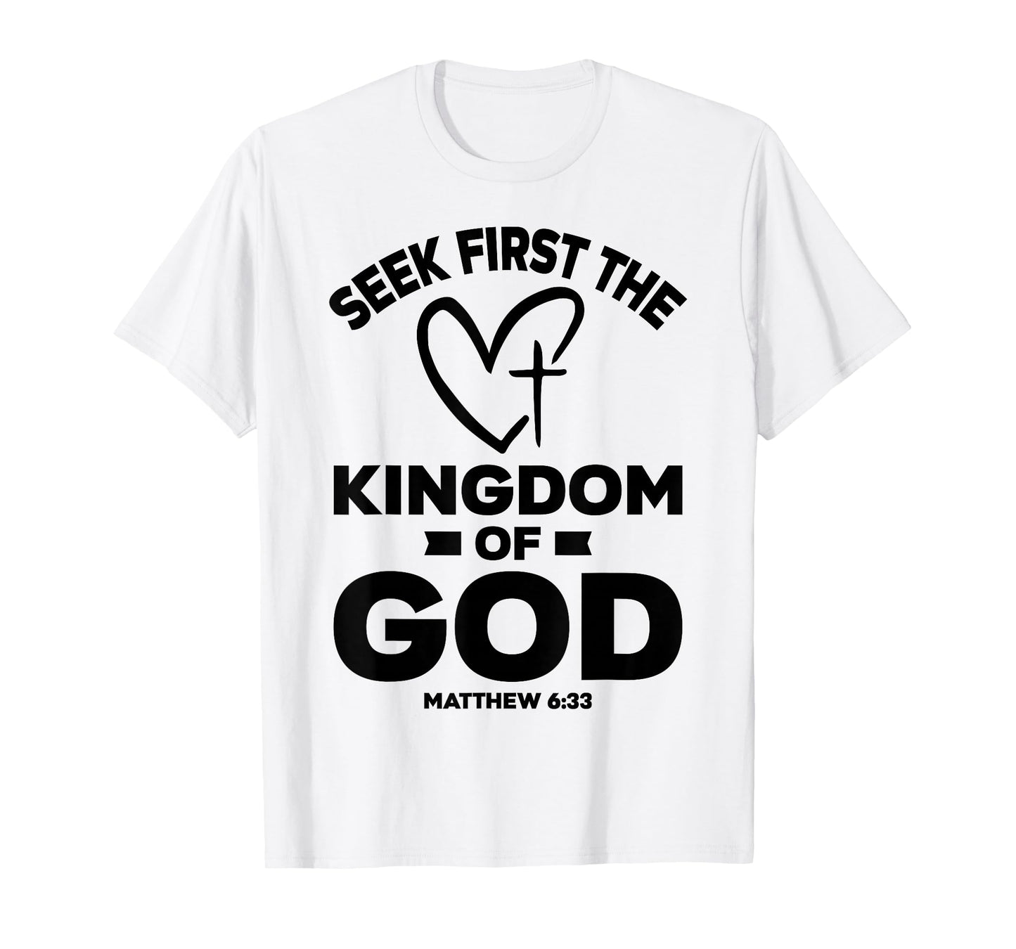 Bible Verse Seek First The Kingdom of GOD Christian T-Shirt