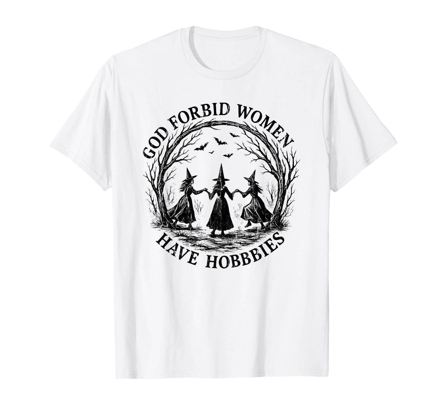 God Forbid Women Have Hobbies, Funny Witch T-Shirt