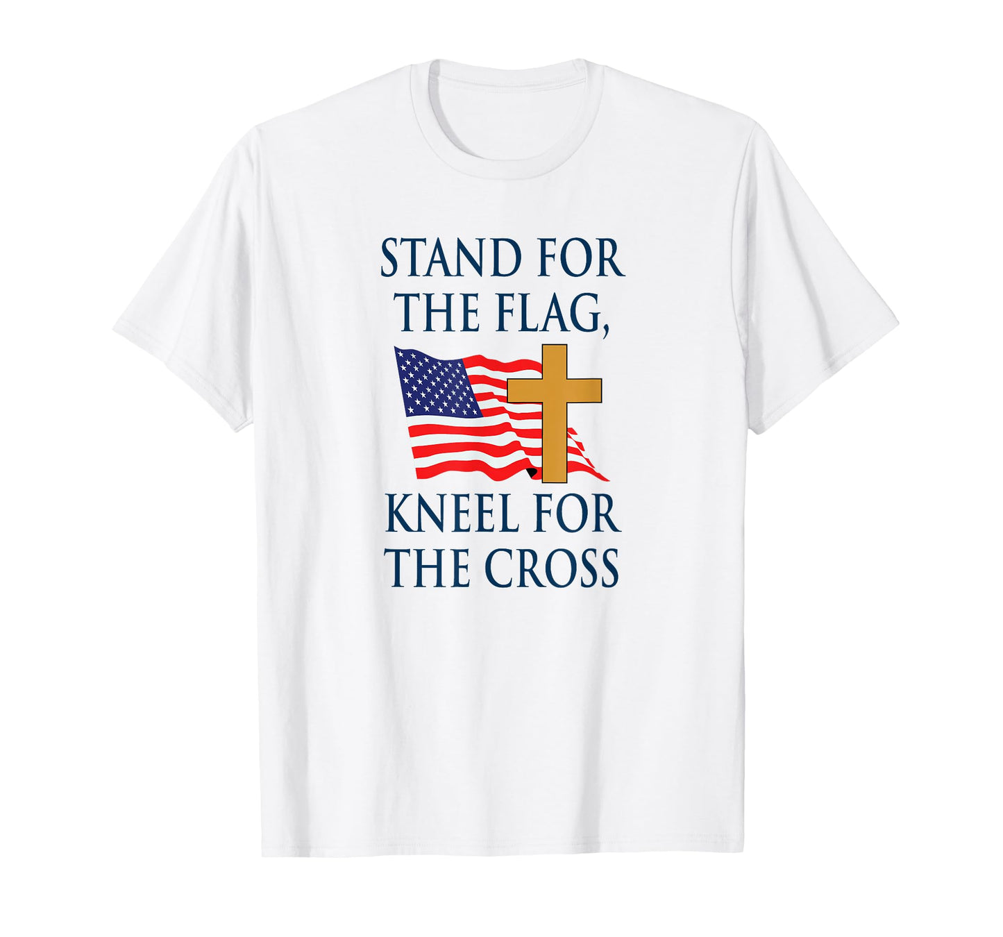 Stand for The Flag, Kneel for The Cross T-Shirt