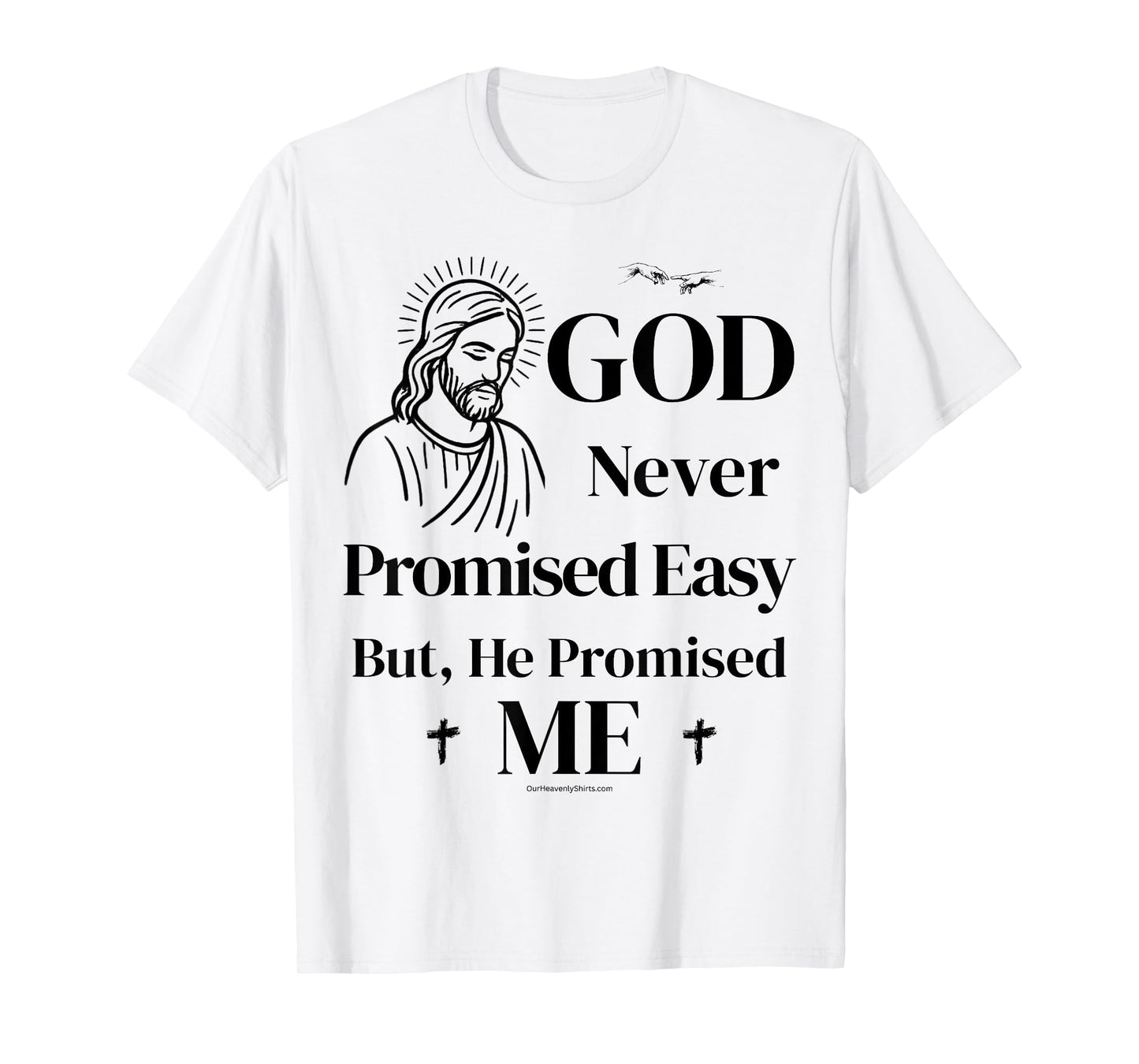 God never promised easy, but he promised me. Christian T-Shirt