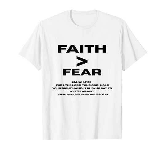 Faith > Fear - Bible Verse Inspired Church Wear T-Shirt