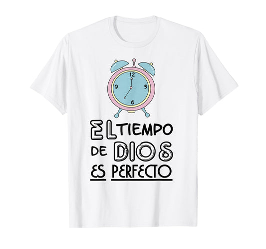 El tiempo de Dios es perfecto T-Shirt
