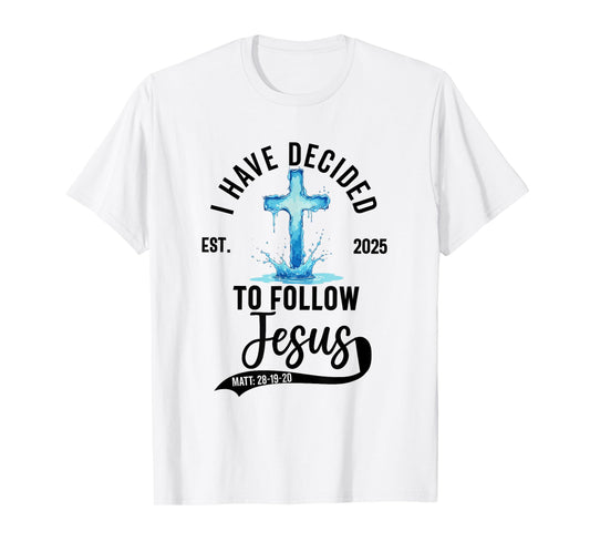 i have decided to follow Jesus Baptized baptism women Men T-Shirt
