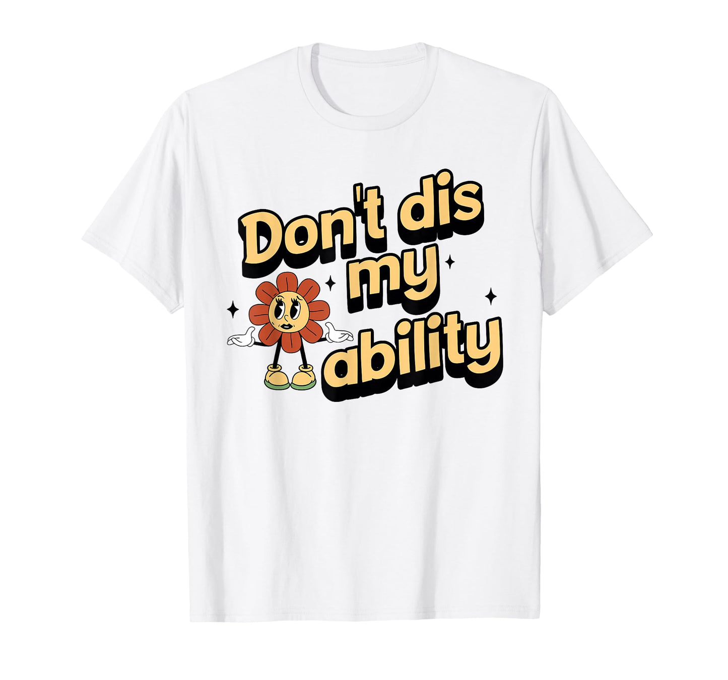 Don't dis My Ability Funny Design T-Shirt