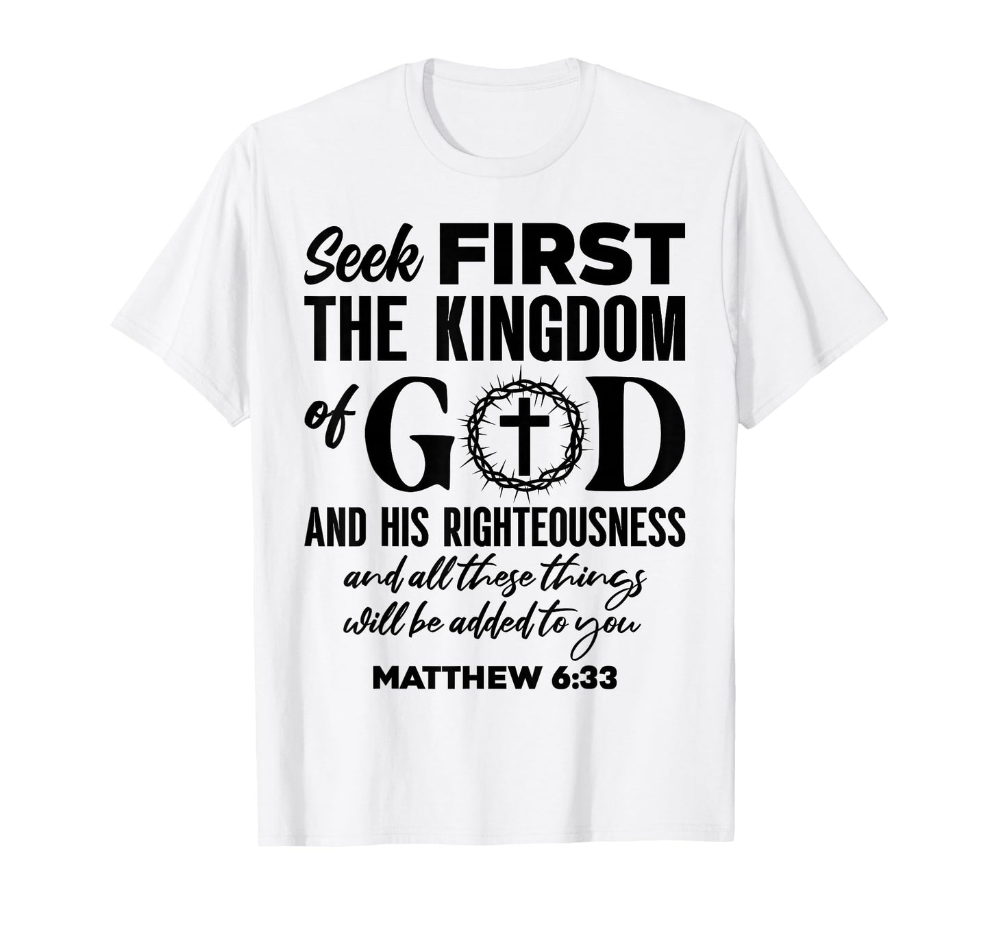 Bible Verse Seek First The Kingdom of GOD Christian T-Shirt