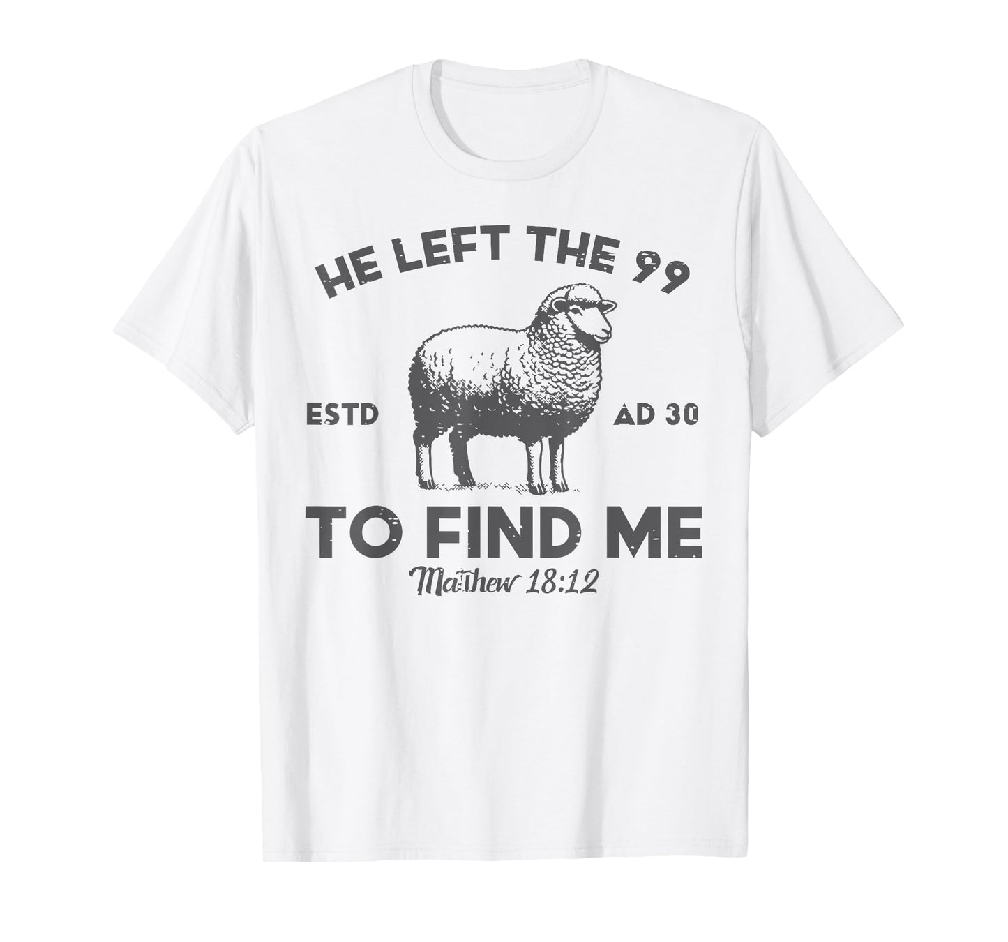 Jesus He Left 99 To Find Me Sheep Christian Men Women Kids T-Shirt