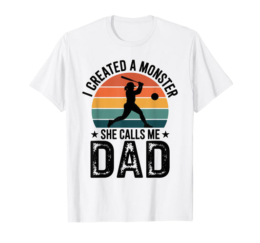 I Created a Monster She Calls Me Dad Proud Softball Dad T-Shirt