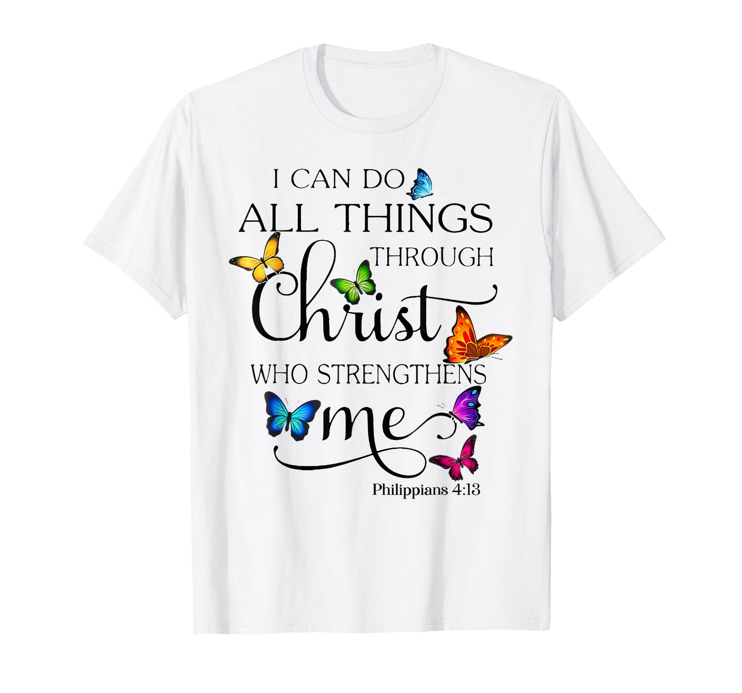 I Can Do All Things Through Christ Who Strengthens Me T-Shirt