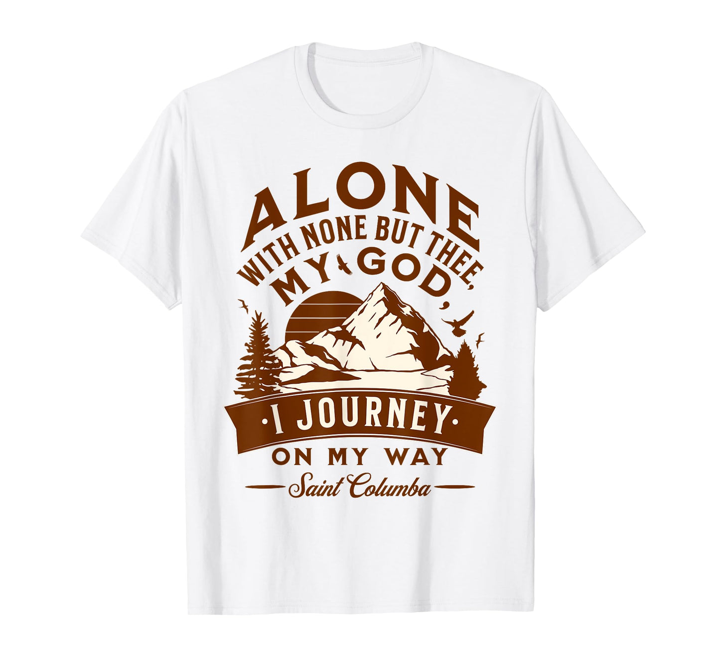 St Columba Abbot Irish Catholic Saint Quotes Mountains God T-Shirt