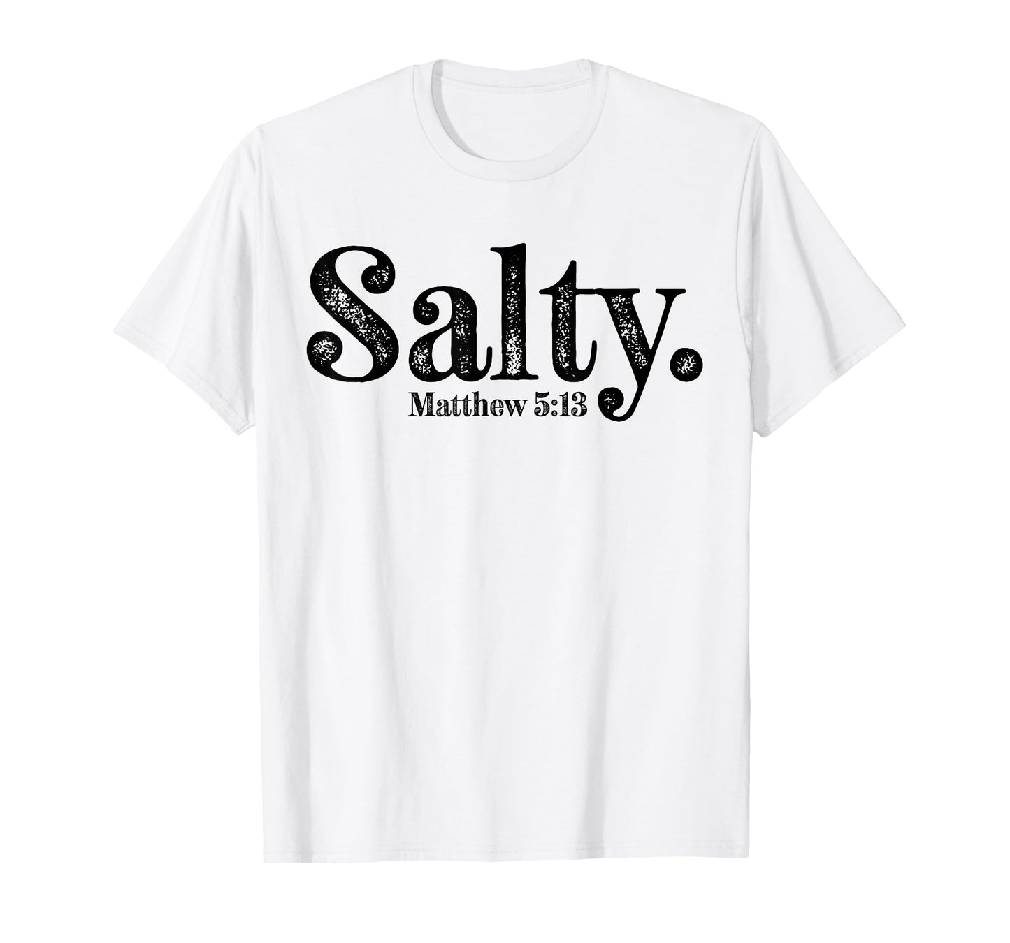 Salty Matthew 5:13 Bible Verse Christian Faith Religious T-Shirt