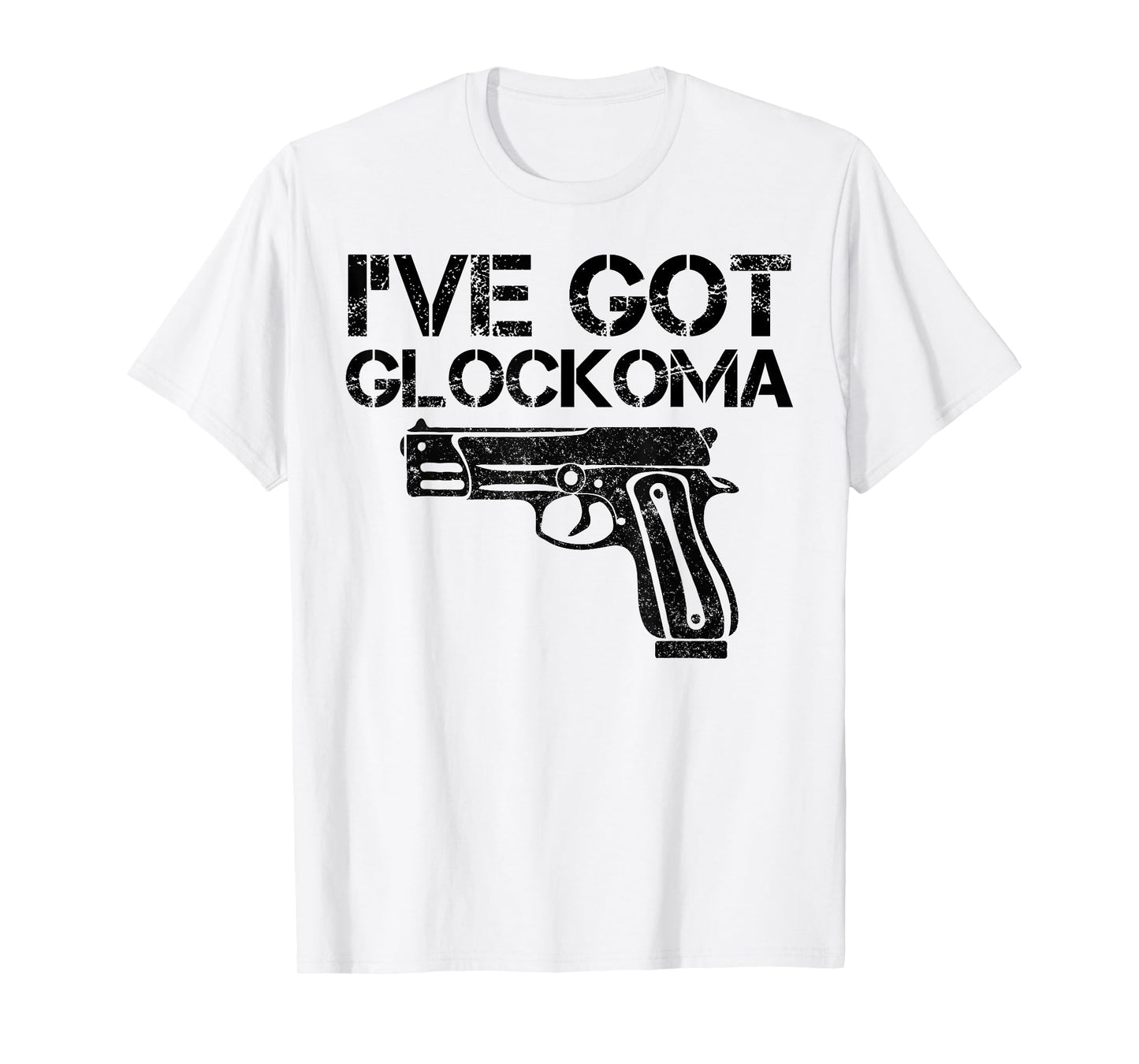 I've got Glockoma Funny Quote Vintage T-Shirt