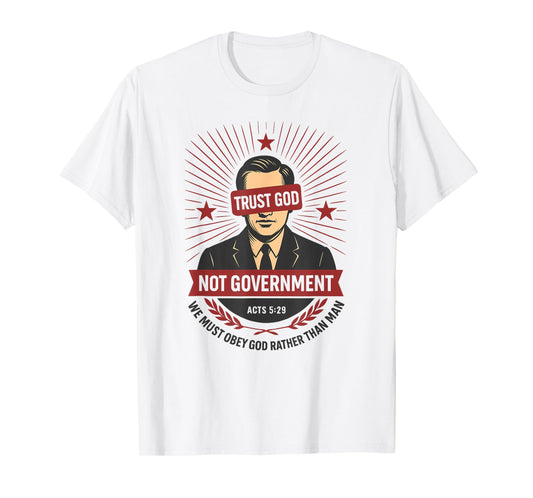 Patriotic Freedom Bible Verse Trust God Not Government T-Shirt